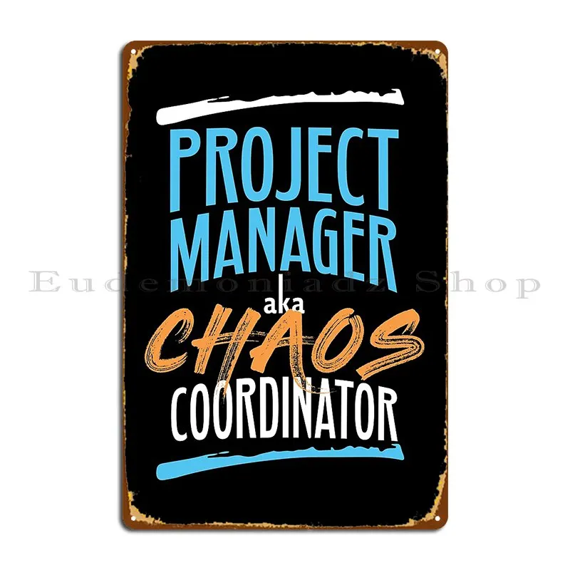 Funny Project Manager Aka Chaos Coordinator Agile Design Metal Plaque Personalized Mural Wall Custom Design Club Tin Sign Poster