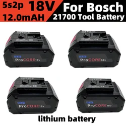 For BOSCH Professional 5S2P 18V 21700 12000Ah Battery ProCORE 18V Li-ion Battery Replacement for BAT609 BAT618 with BMS