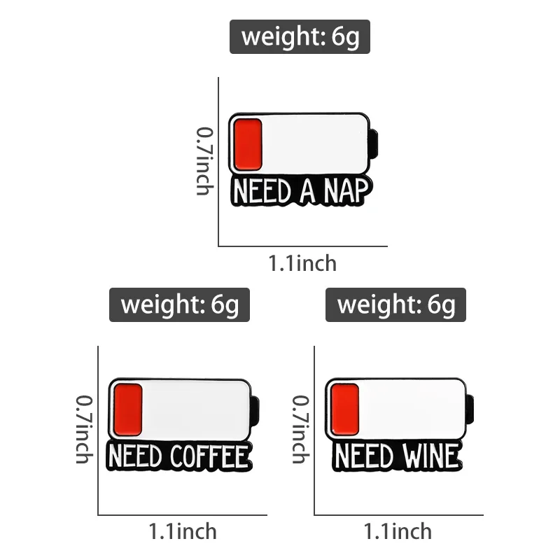 Low Battery Warn Brooch Enamel Pins Custom Need A Nap Need Wine Need Coffee Metal Brooches Collar Lapel Badge Jewelry Accessoey