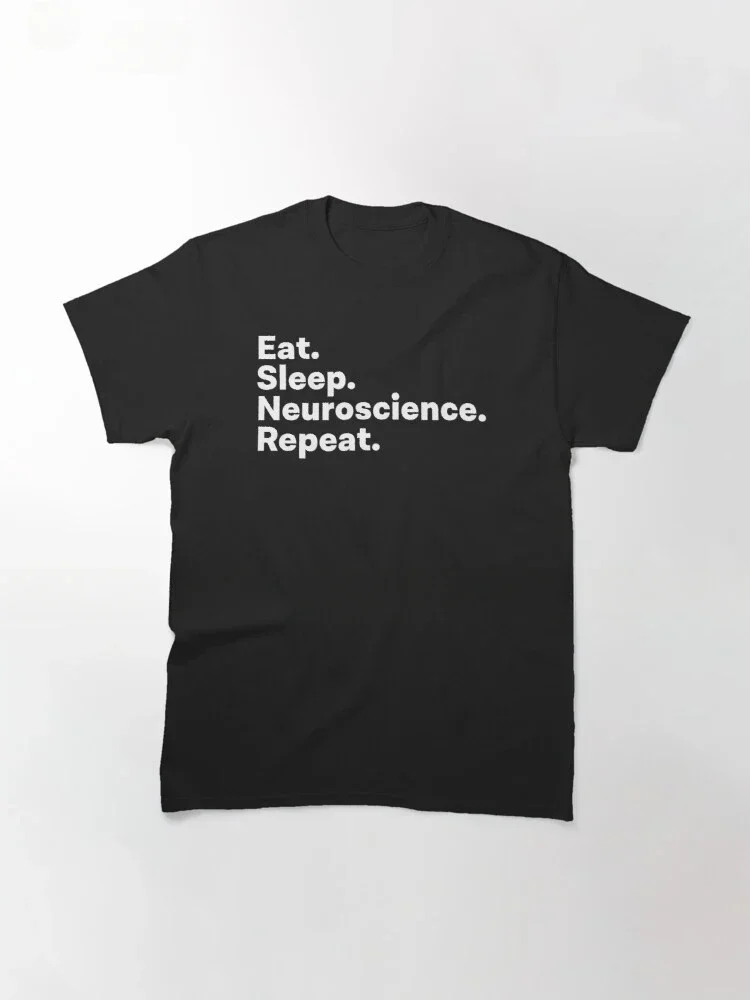 Eat and sleep Neuroscience repeats classic elegant can love Kawaii cartoon sweet casual fashion trend men women universal Tshirt