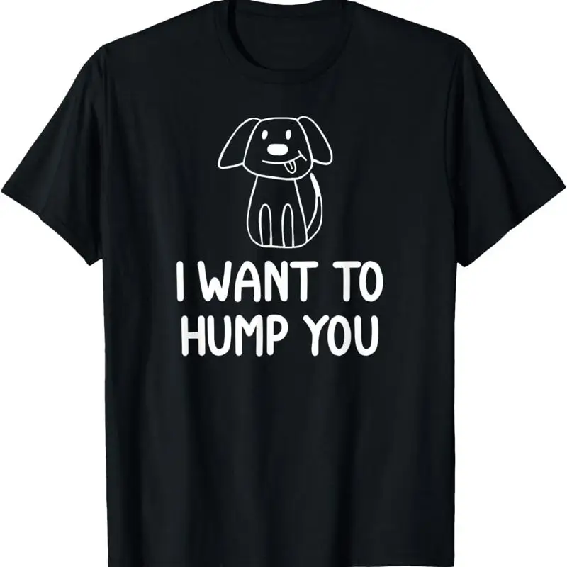 Funny_ I Want To Hump You_ Joke Sarcastic Family T Shirt