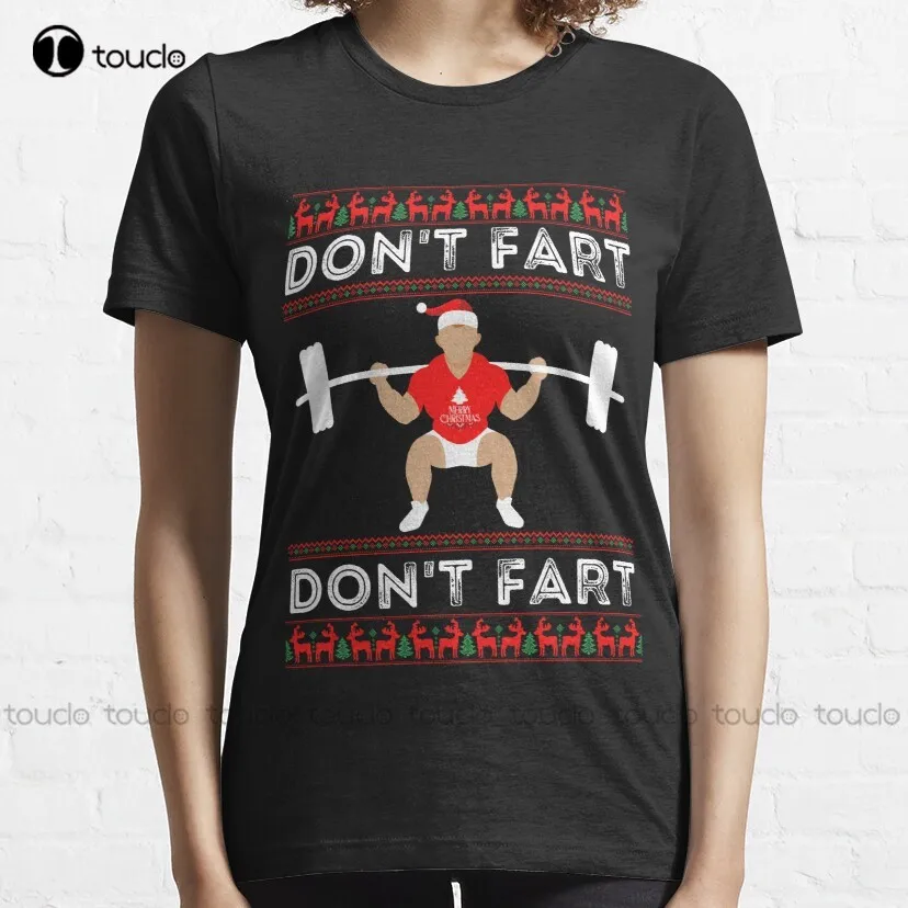 Fitness Christmas Sweater Don'T Fart  Classic T-Shirt Cute Shirts For Girls Custom Aldult Teen Unisex Digital Printing Tee Shirt