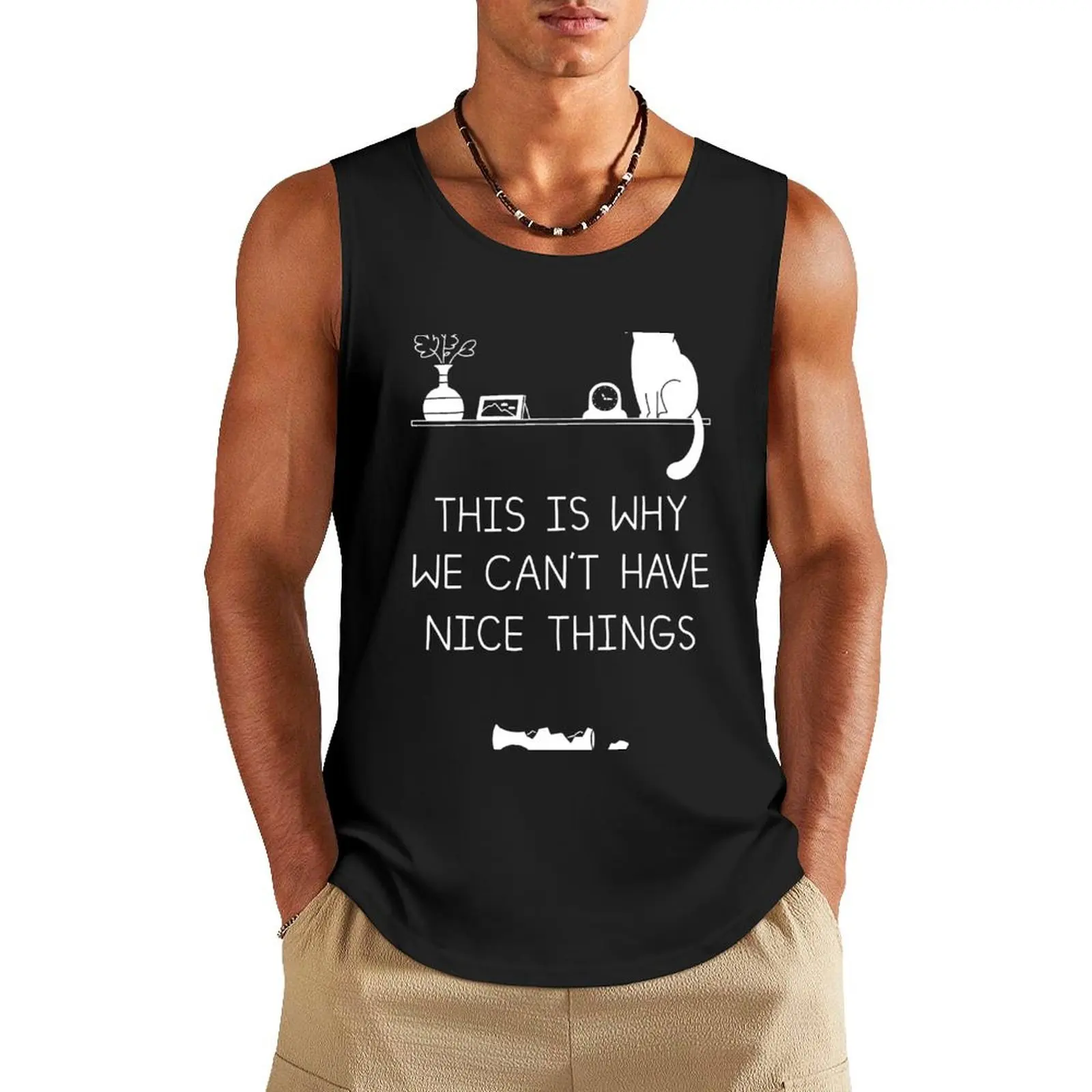 

This is Why We Can't Have Nice Things Tank Top best selling products gym shirt man