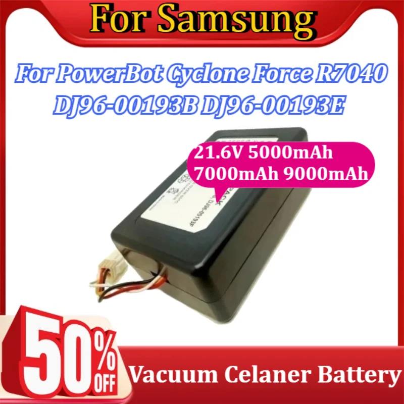 

For Samsung PowerBot Cyclone Force R7040 DJ96-00193B DJ96-00193E 21.6V 5000mAh 7000mAh 9000mAh Replacement Battery