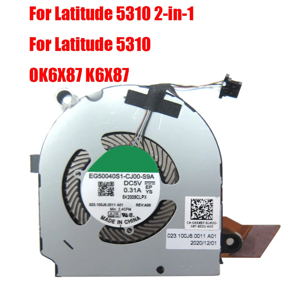 

0K6X87 K6X87 CPU Fan For DELL For Latitude 5310 2-in-1 For Latitude 5310 EG50040S1-CJ00-S9A NS65C11-19H08 023.100J6.0011