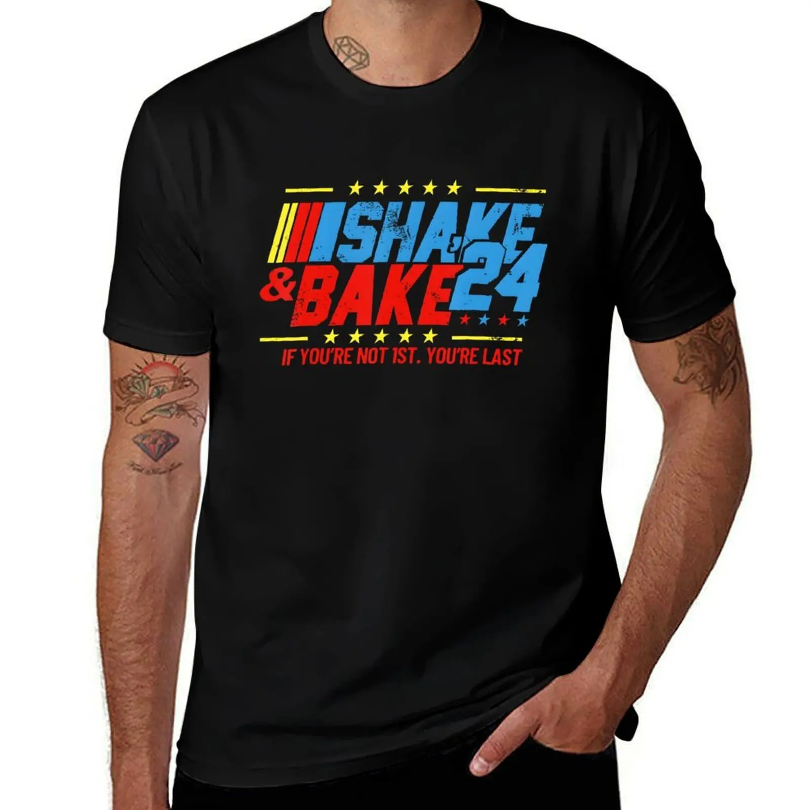 Funny Shake And Bake 24 If You're Not 1St You're Last T-Shirt Summer Print Short Sleeve Tee T-Shirt
