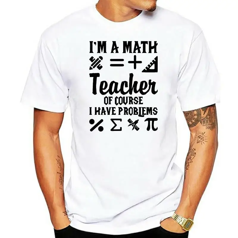 I'm A Math Teacher Of Cource I Have Problems Solved Professor Men's Adult Graphic Tee T-Shirt