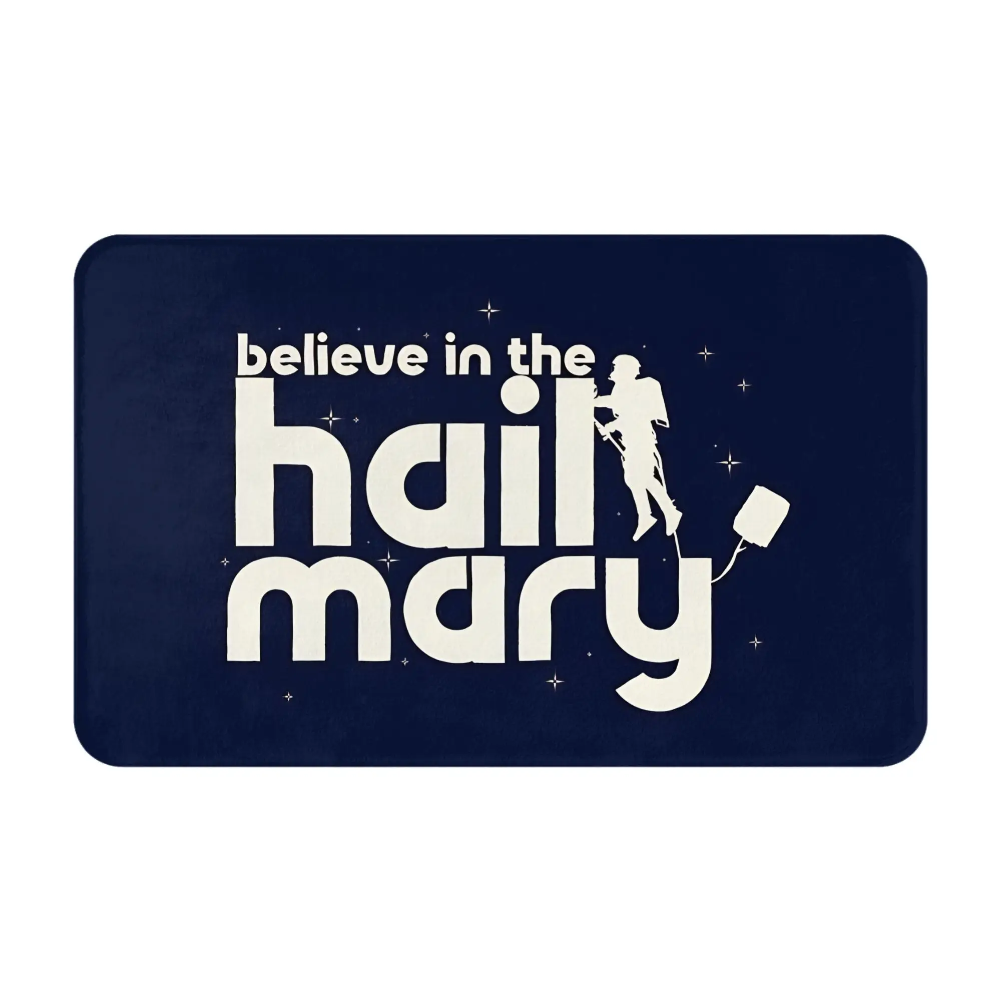 Believe in the Hail Mary Decorations Badematte Project-Hail-Mary Fußmatte Küchenteppich Outdoor-Teppich Heimdekoration