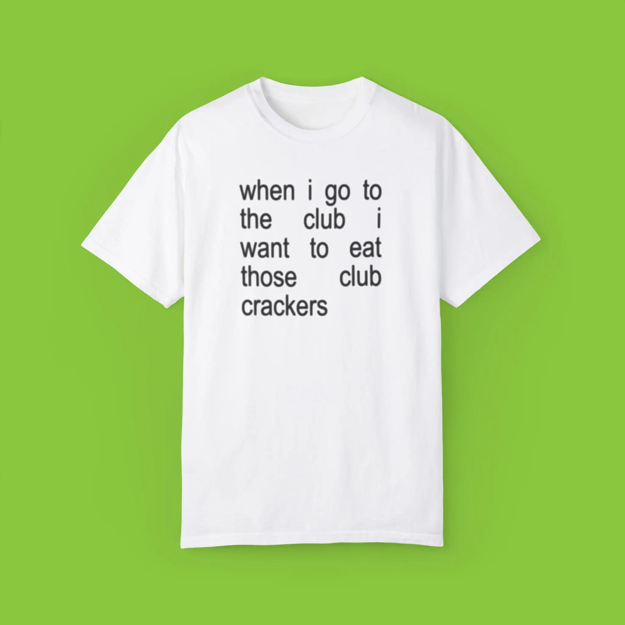 When I Go To The Club Want Eat Those Crackers T Shirt BraT Streetwear Shirtnage Girl s Music