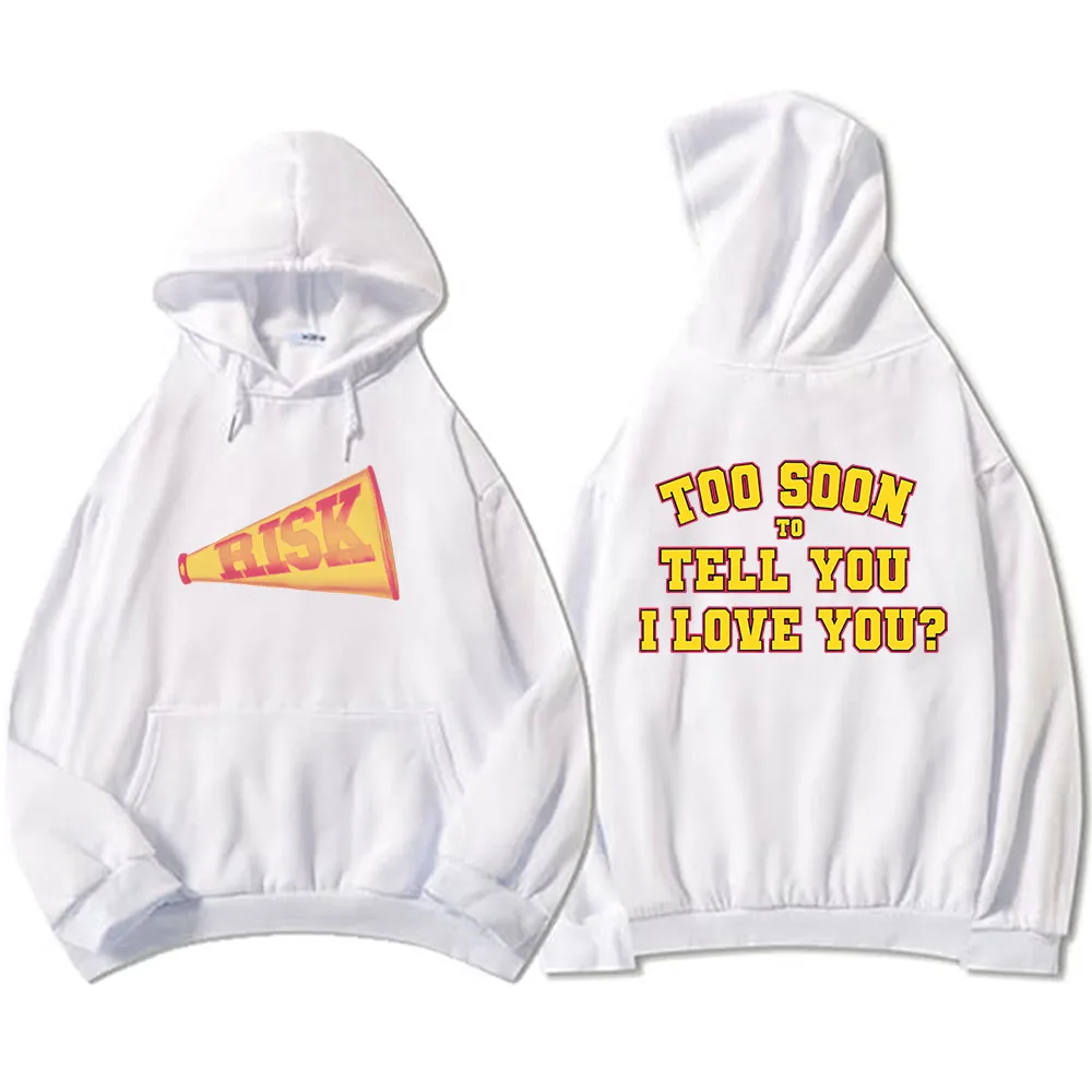 Risk Too Soon To Tell You I Love You? Hoodies Gracie Abrams Graphic Sweatshirts Sudaderas Winter Fall Fleece Warm Pullovers Male