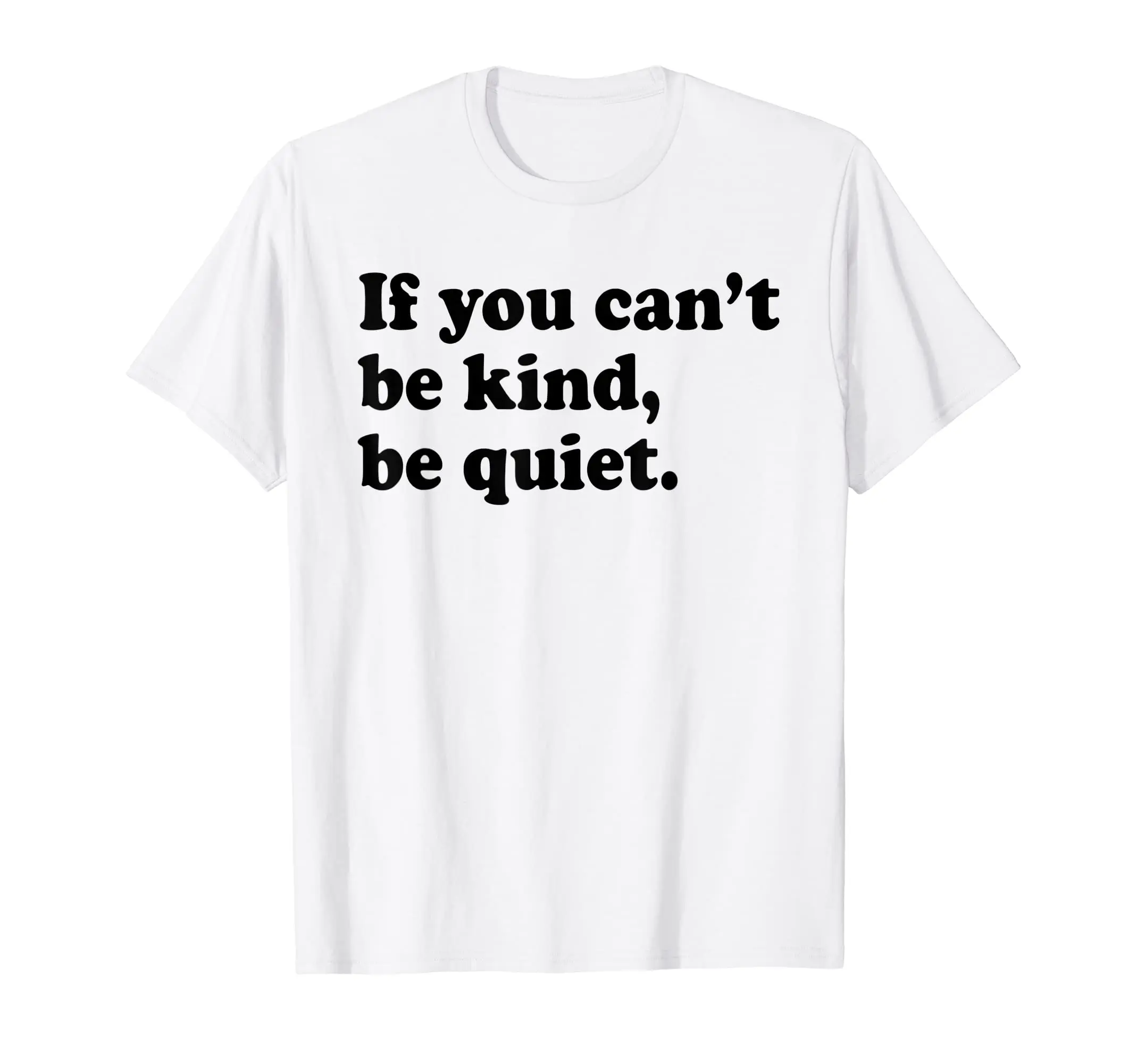 If You Can'T Be Kind Be Quiet T-Shirt for Men Short Sleeve Cotton Daily Travel Summer Breathable Round Neck Sports Fashion