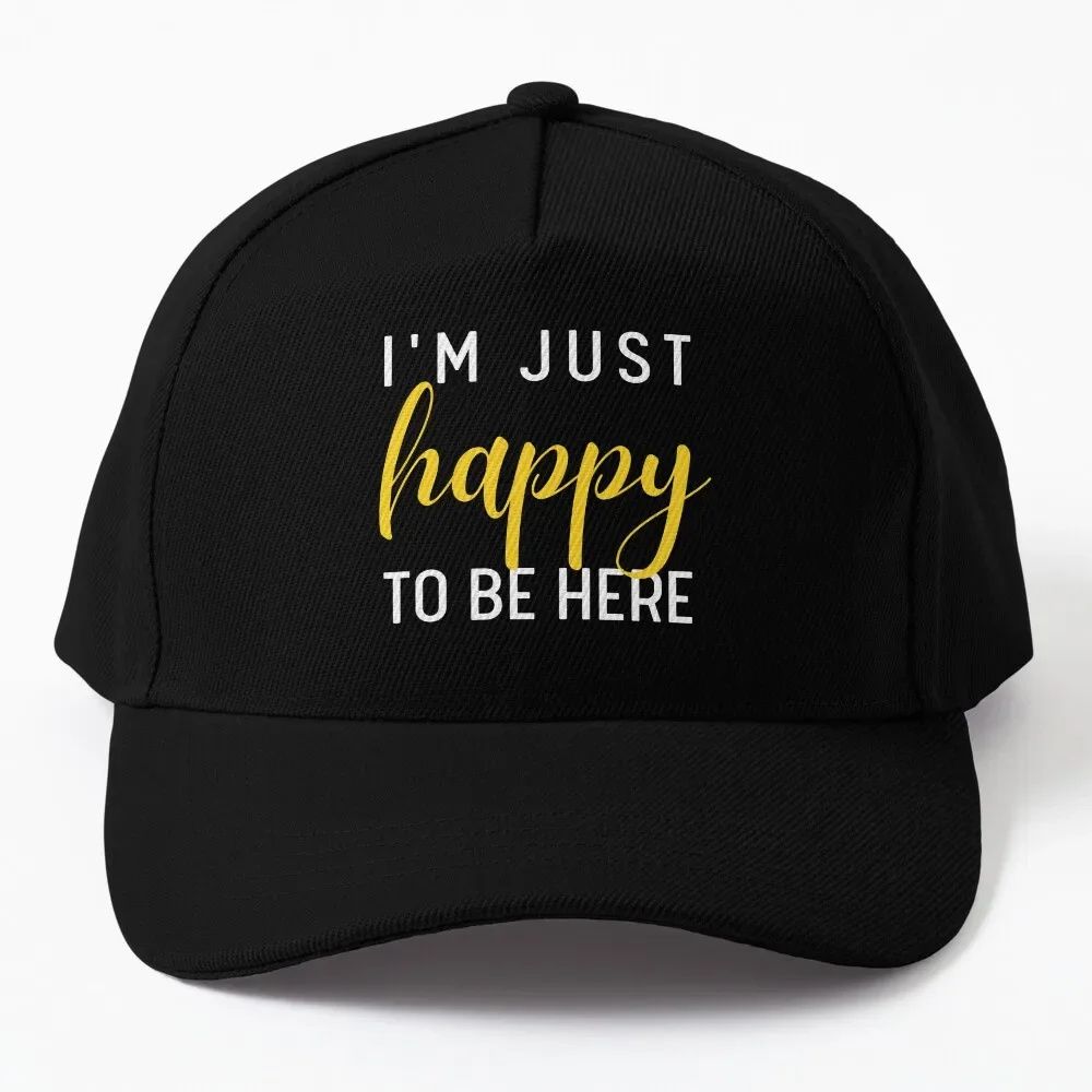 I'm Just Happy To Be Here | Positive Baseball Cap Big Size Hat Fishing Caps Caps Trucker Hats Hats For Women Men'S