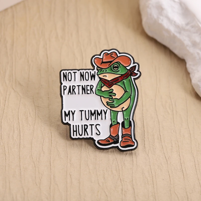 ليس الآن شريك بلدي البطن يؤلم المينا دبوس مضحك إقتباس كاوبوي الضفدع بروش التلبيب ظهره شارة خاتم هدايا مجوهرات أنيقة للأصدقاء