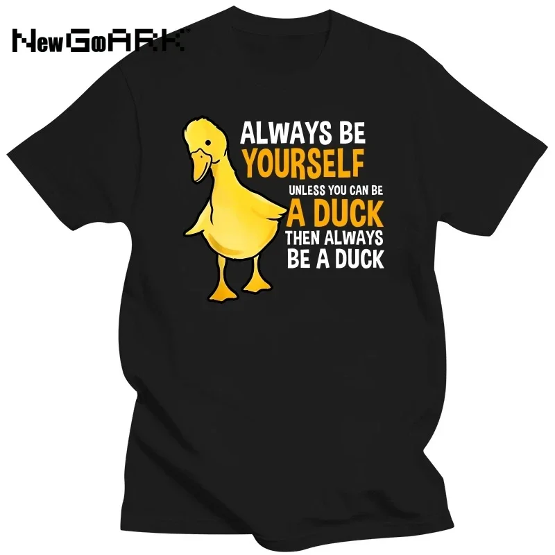 LE Always Be Yourself Unless You Can Be A Duck For Duck Lover Cotton Summer Men's Novelty graphic t shirts