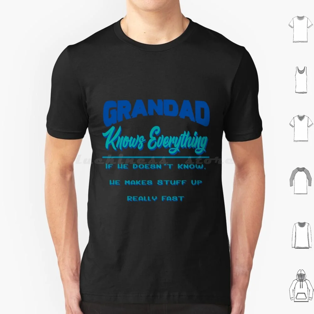 Grandad Knows Everything | Granpa Love T Shirt Men Women Kids 6Xl Grandad Knows Everything Grandad Grandpa Grandfather Fathers