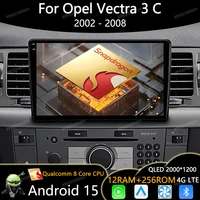 Android 15 Radio del coche para Opel Vectra 3 C 2002 2003 2004 2005 2006 2007 2008 Carplay unidad principal automática navegación GPS 4G LTE 5G WIFI