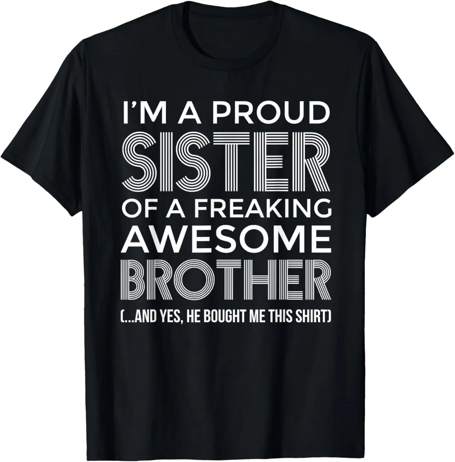 Im a Proud Sister Awesome Brother - Funny Sister T-Shirt