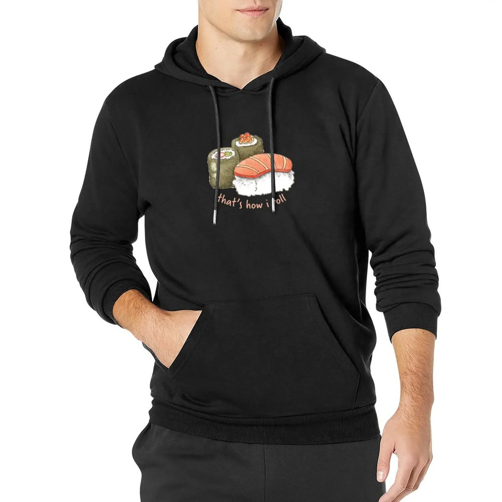 

Sushi Pun - That's How I Roll Pullover Hoodie male clothes winter clothes hoodies for men high quality