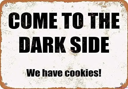 KSFEITING Great Vintage Metal Tin Sign Come to The Dark Side. We Have Cookies. Signs Exterior Home Cave Garage bar Country Poste