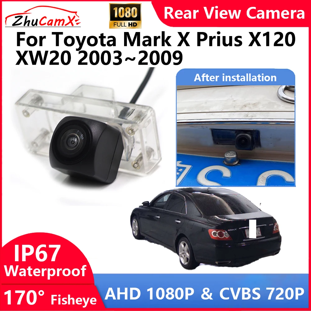 

ZhuCamX For Toyota Mark X Prius X120 XW20 2003~2009 Backup Parking Reverse Rear view Camera AHD 1080P