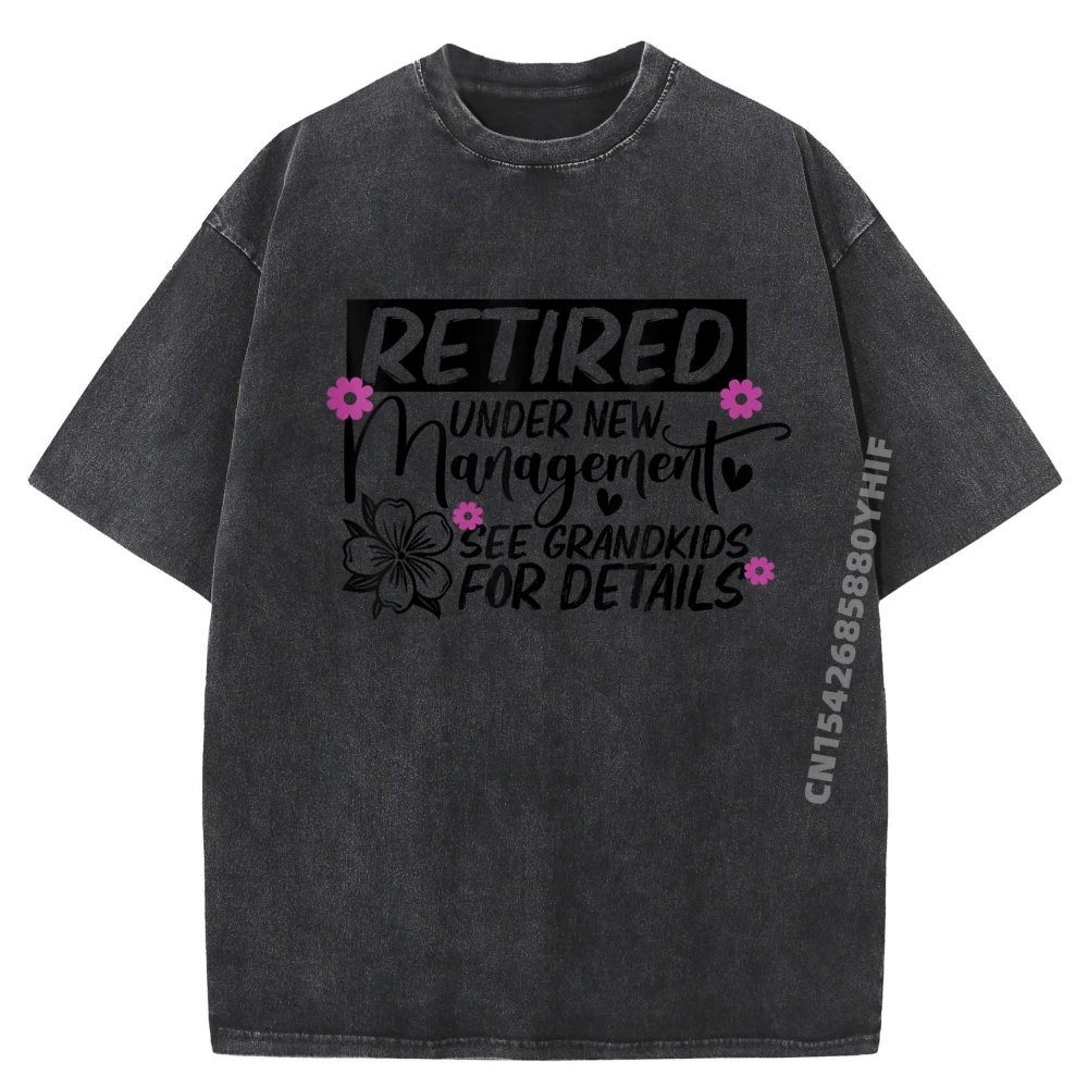 

Floral Retired Under New Management Grandkids Luxury T Shirt Men High Quality Letter Washed Shirt Geek