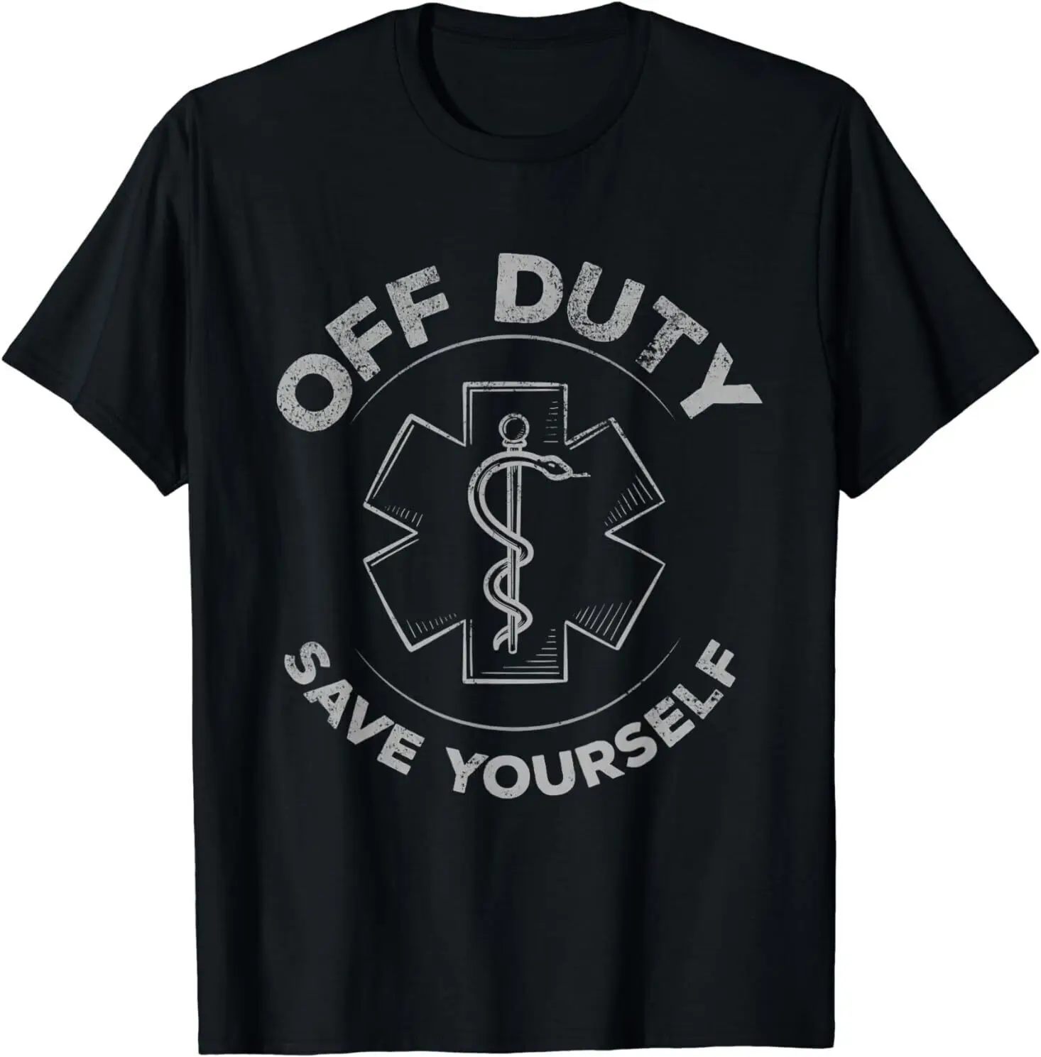 Emergency Medical Technician for Off Duty Save Yourself Tee T-Shirt