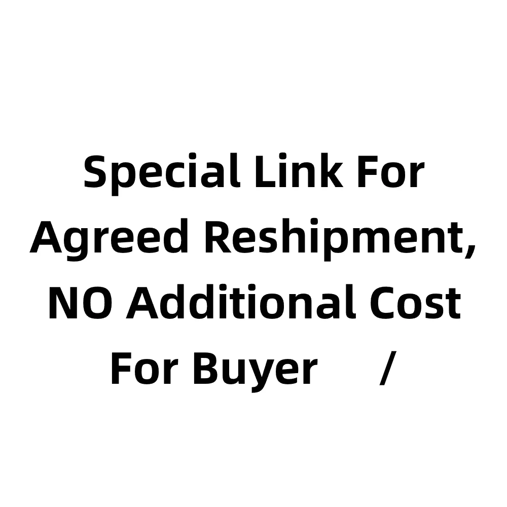 Special Link For Agreed Reshipment, NO Additional Cost For Buyer
