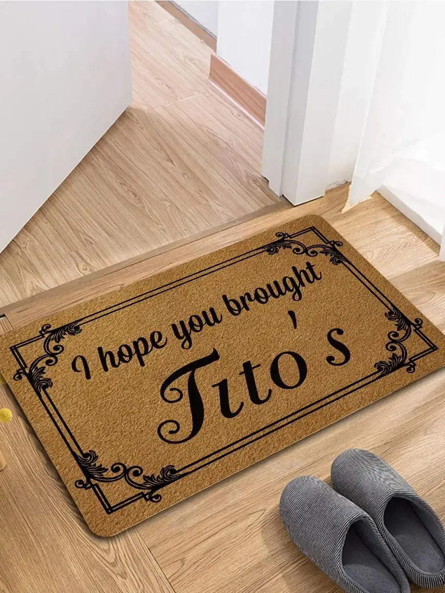 

I Hope You Bought Tito's Door Mat,Non-Slip Rubber Floor Mat, Housewarming Welcome Mat for Outdoor Entryway, Kitchen Bath Rug