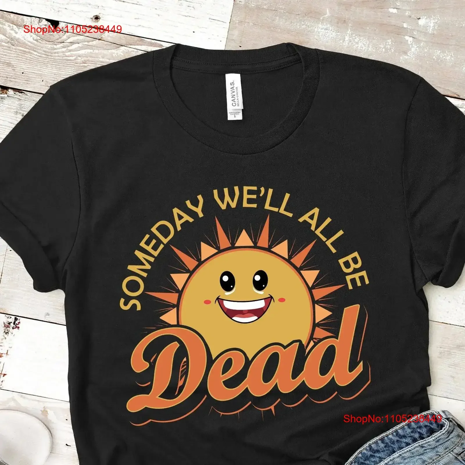 Someday We'll All Be Dead T shirt Retro Sun Death Irony Existential Philosophical Life Purpose Sarcastic Humor Sweater vintage