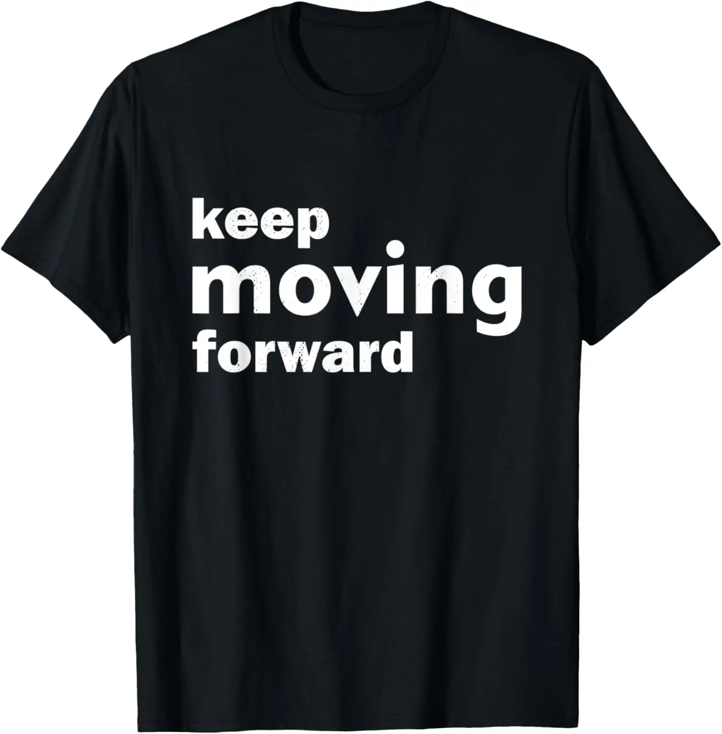 Keep Moving Forward I Motivational Workout Fitness Runner T-Shirt