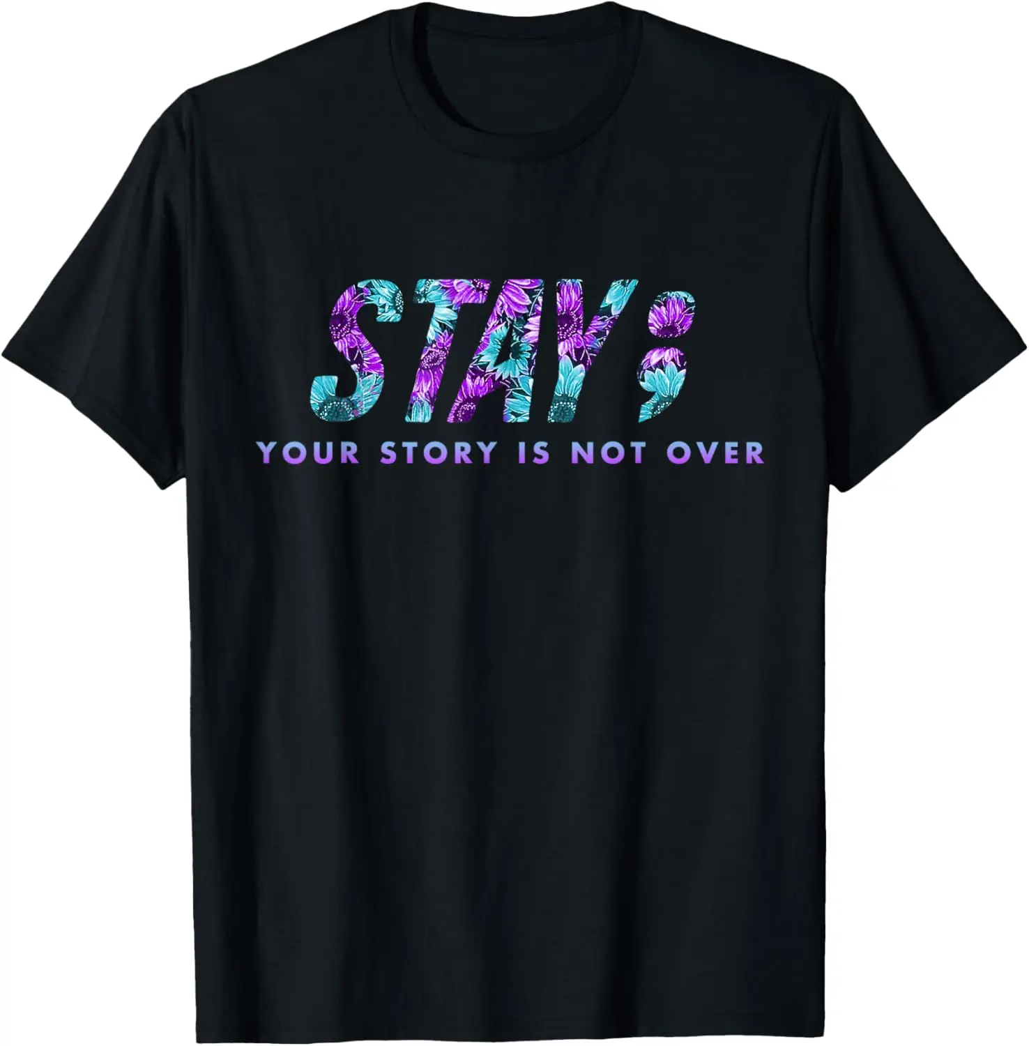 Stay Your Story Is Not Over Suicide Prevention Awareness T-Shirt