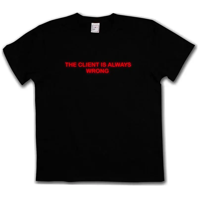 THE CLIENT IS ALWAYS WRONG T SHIRT Fun El Mariachi Rodriguez Desperado