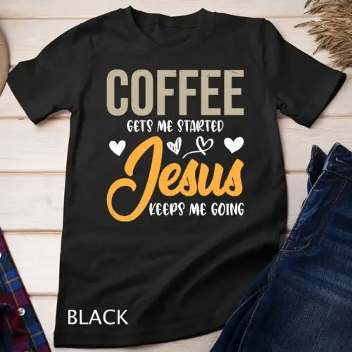 Christian Prayer Coffee Lover God Savior Devotee Lord Jesus Unisex T-shirt