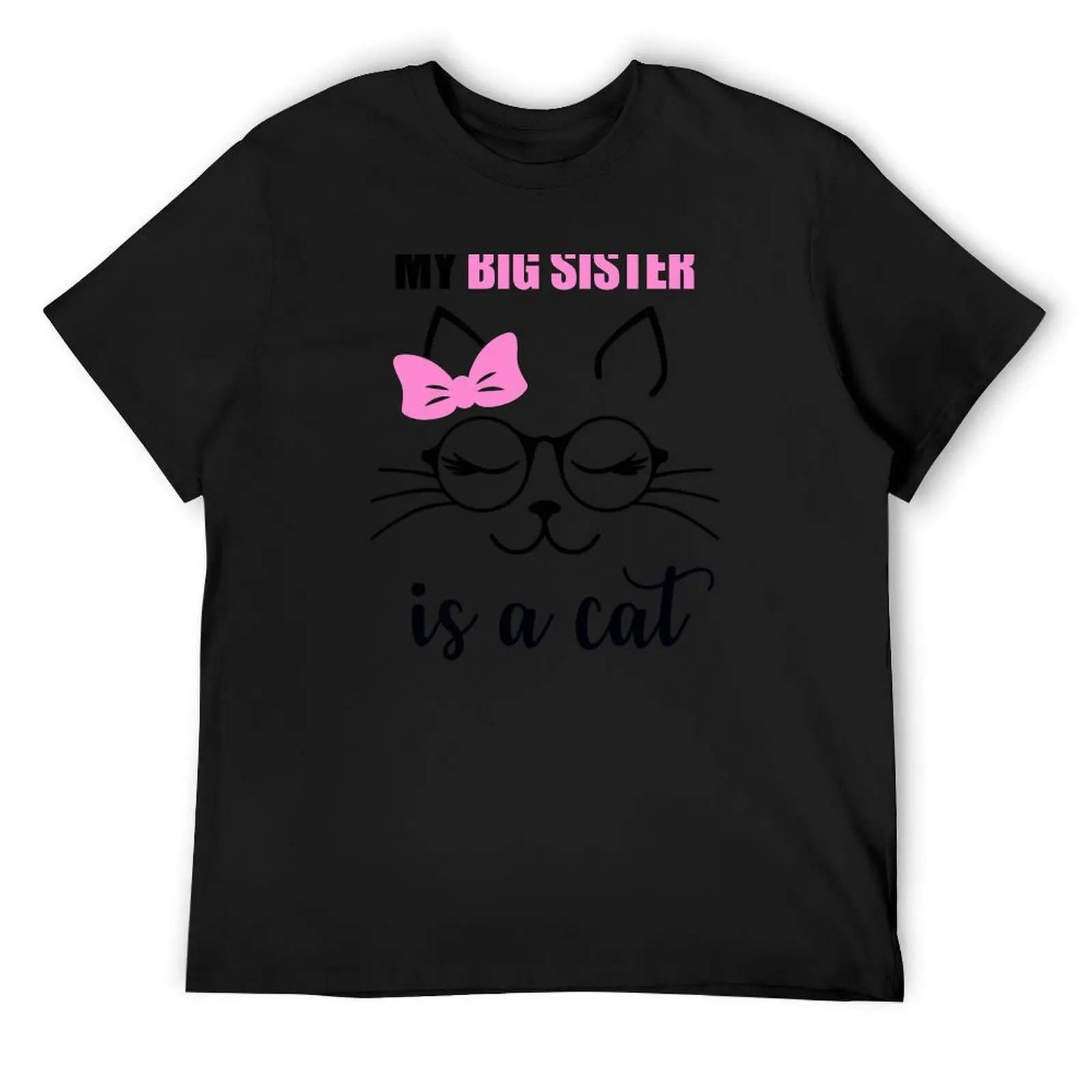 

My big sister is a cat T-Shirt cheap stuff heavyweights Aesthetic clothing black t shirts for men