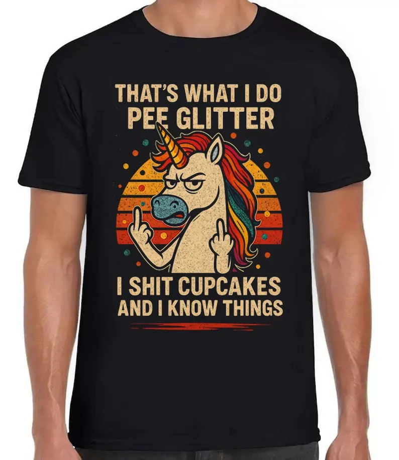 

Thats What I Do Pee Glitter I Sht Cupcakes & Know Things Unicorn Horse Funny Parody Funny Gift Tee Black T Shirt