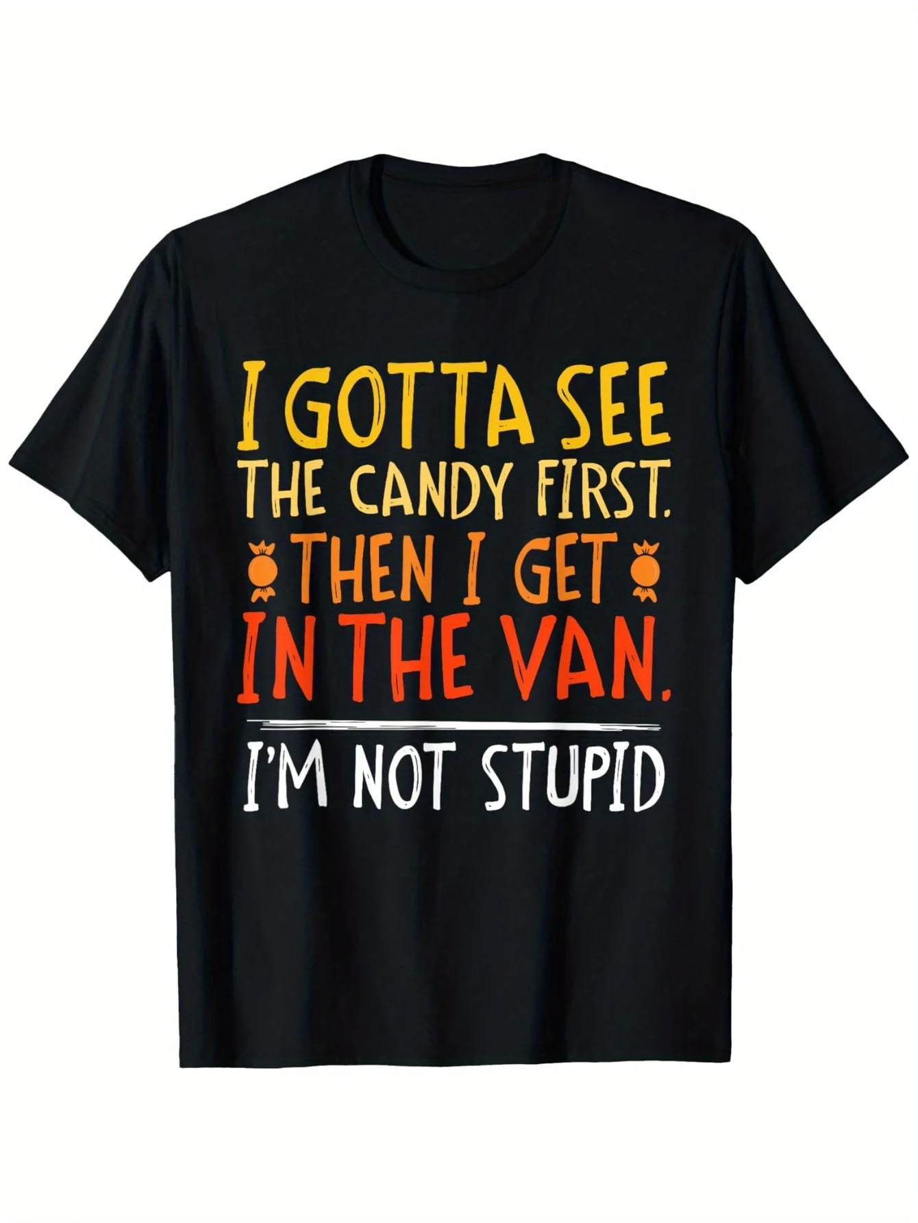 

Funny I Gotta See The Candy First I'm Not Stupid Slogan T-Shirt Casual Humor Tee with Candy Themed Joke Round Neck