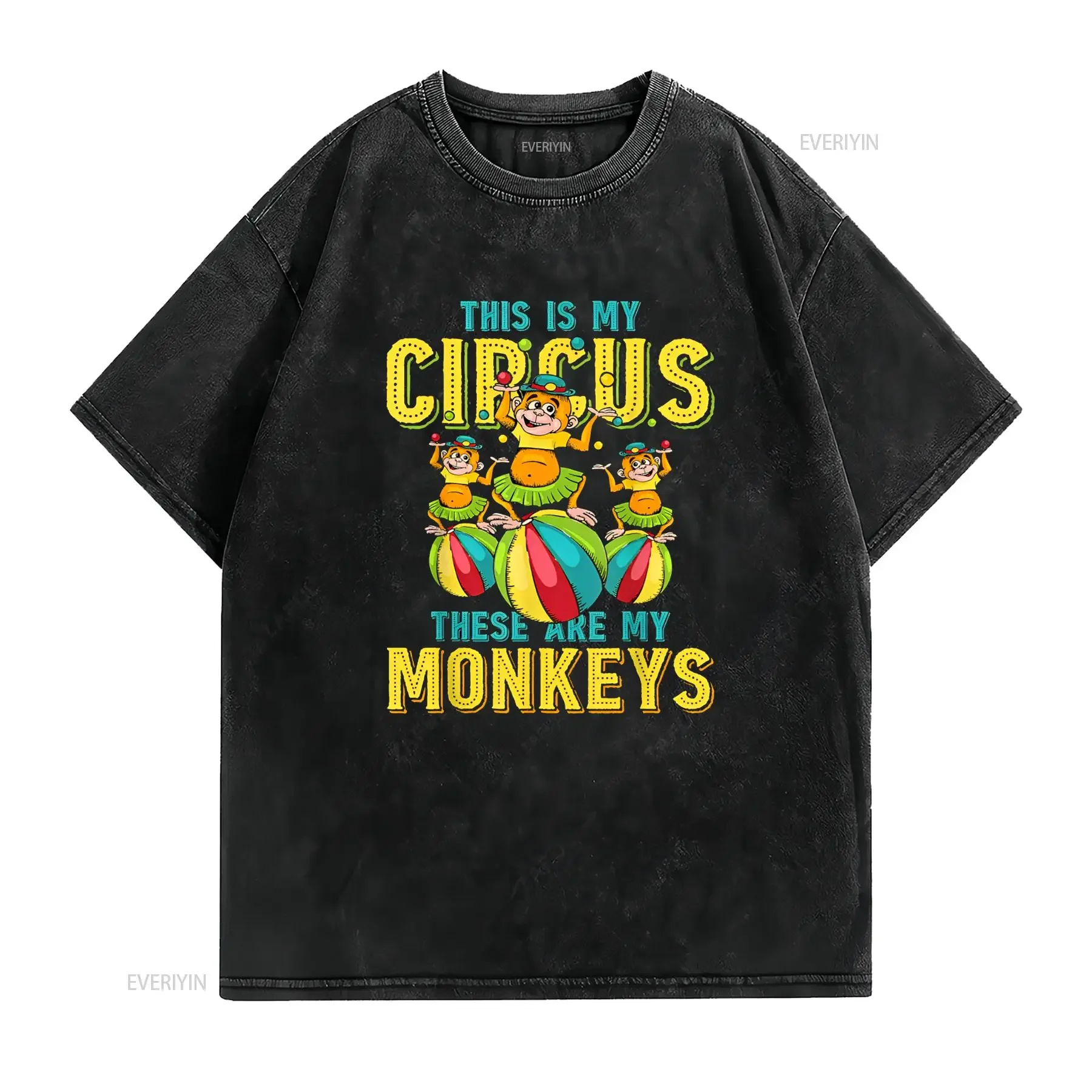 This Is My Circus These Are Monkeys T Shirt vintage Washed Comfortable Casual Top For Everyday Wear Soft homme Stretched
