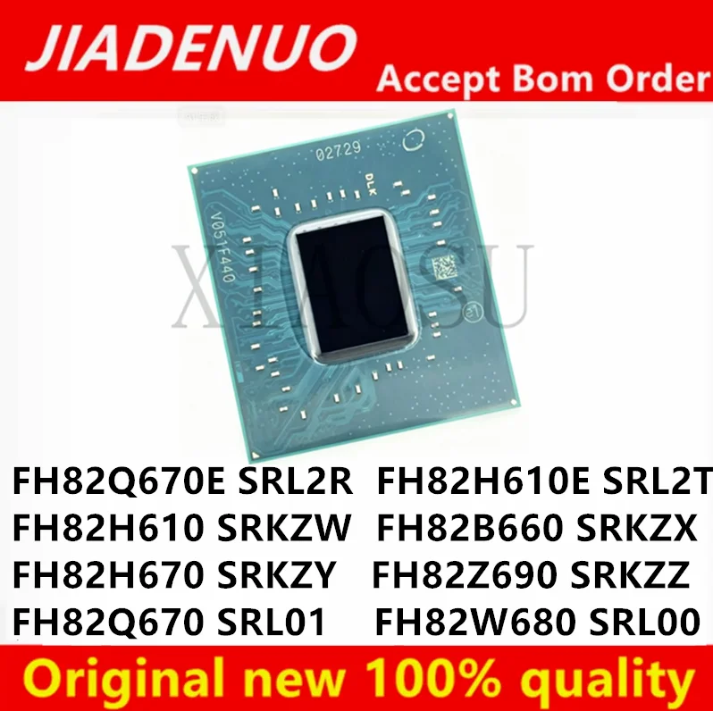 100%NewFH82Q670E SRL2R FH82H610E SRL2T FH82H610 SRKZW FH82B660 SRKZX FH82H670 SRKZY FH82Z690 SRKZZ FH82Q670 SRL01 FH82W680 SRL00