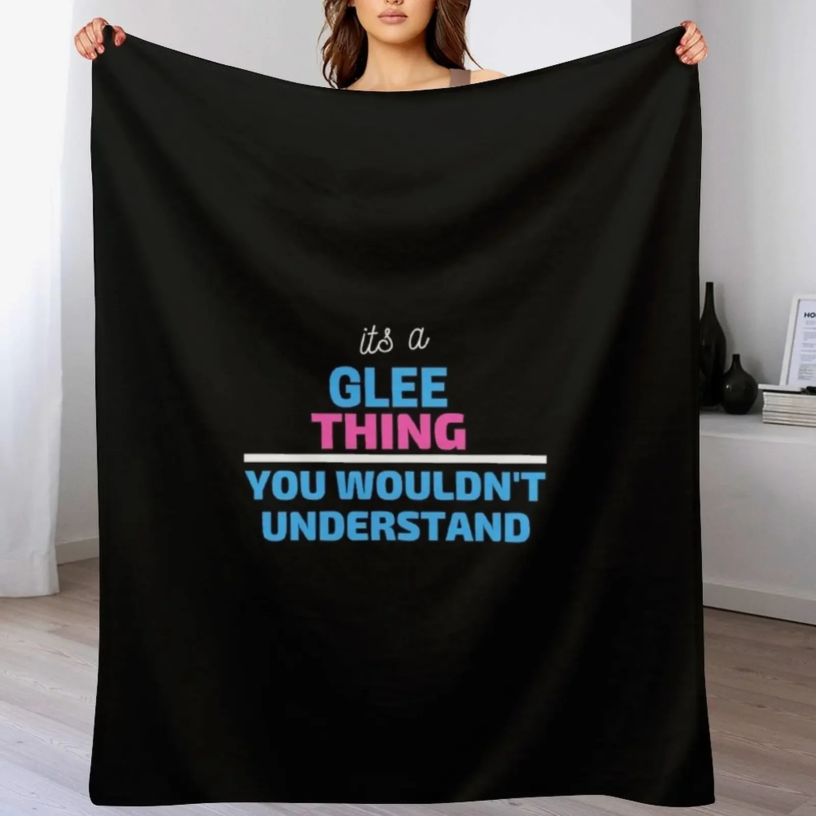 

It's A Glee Thing You Wouldn't Understand gift woman girl music Throw Blanket Soft Beds bed plaid Flannels Blankets