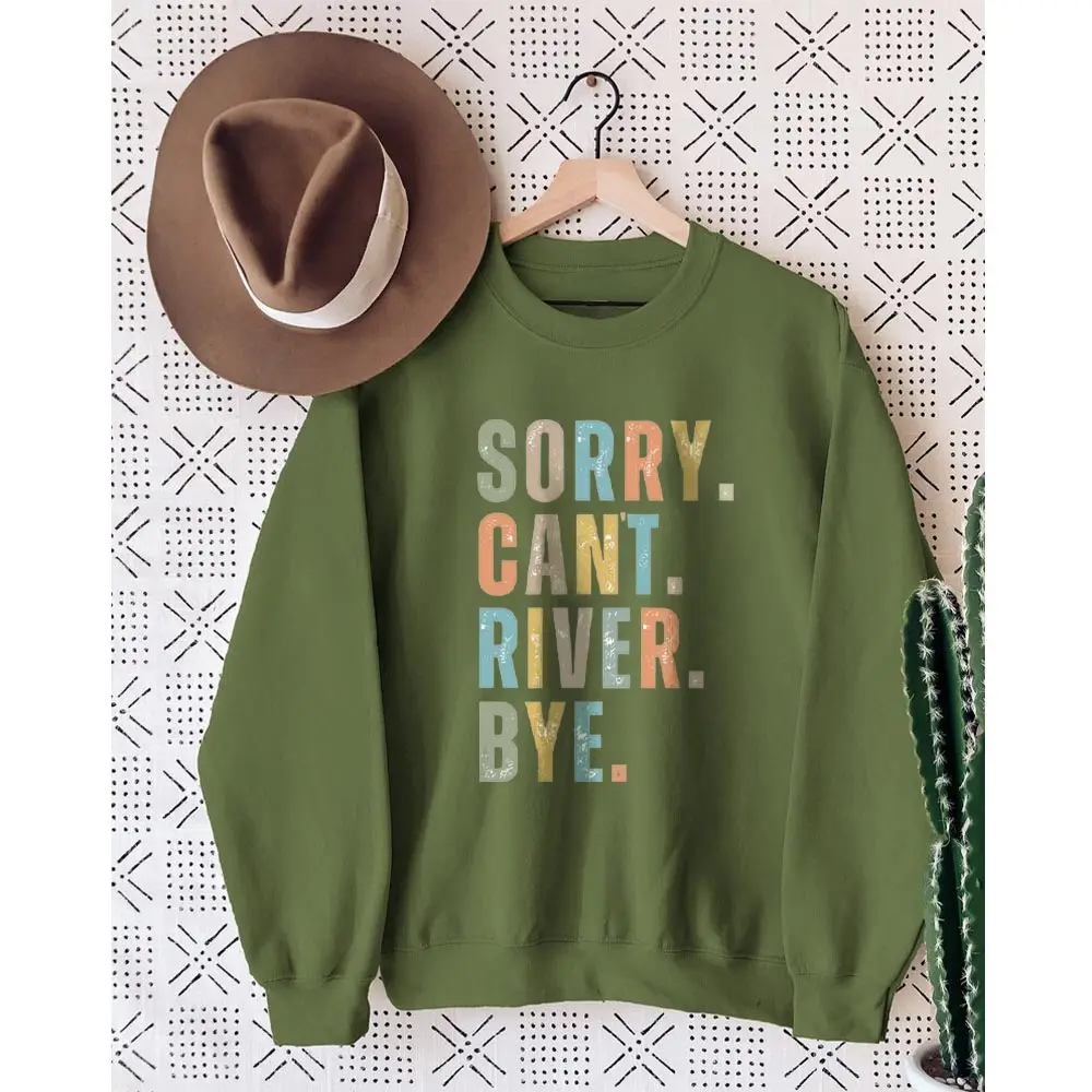 Sorry Can’t River Bye Printed Long Sleeves Sweatshirt