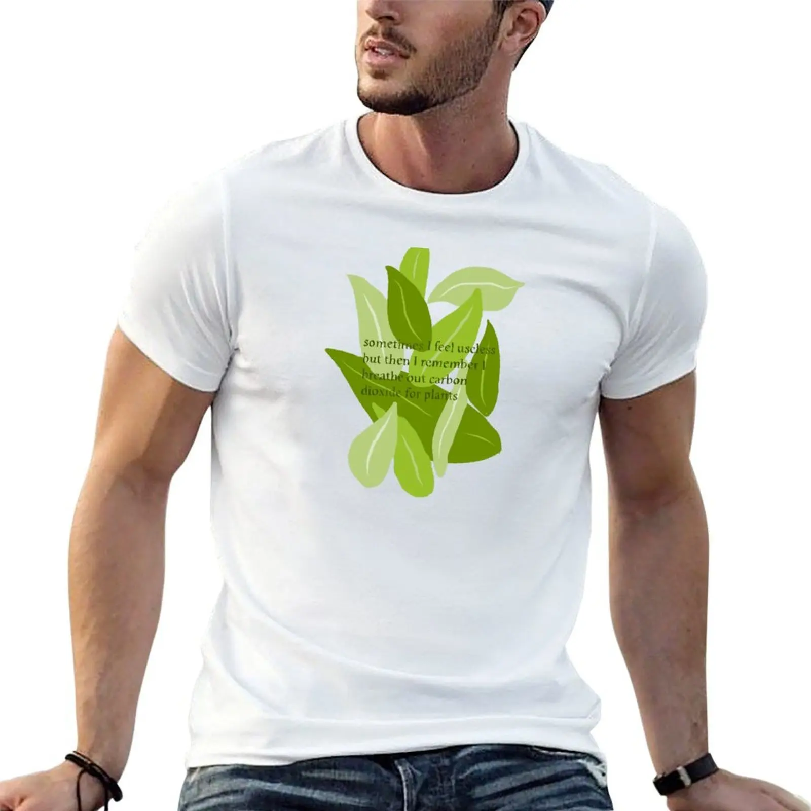 

sometimes I feel useless but then I remember I breathe out carbon dioxide for plants T-Shirt t shirt custom print T-Shirt