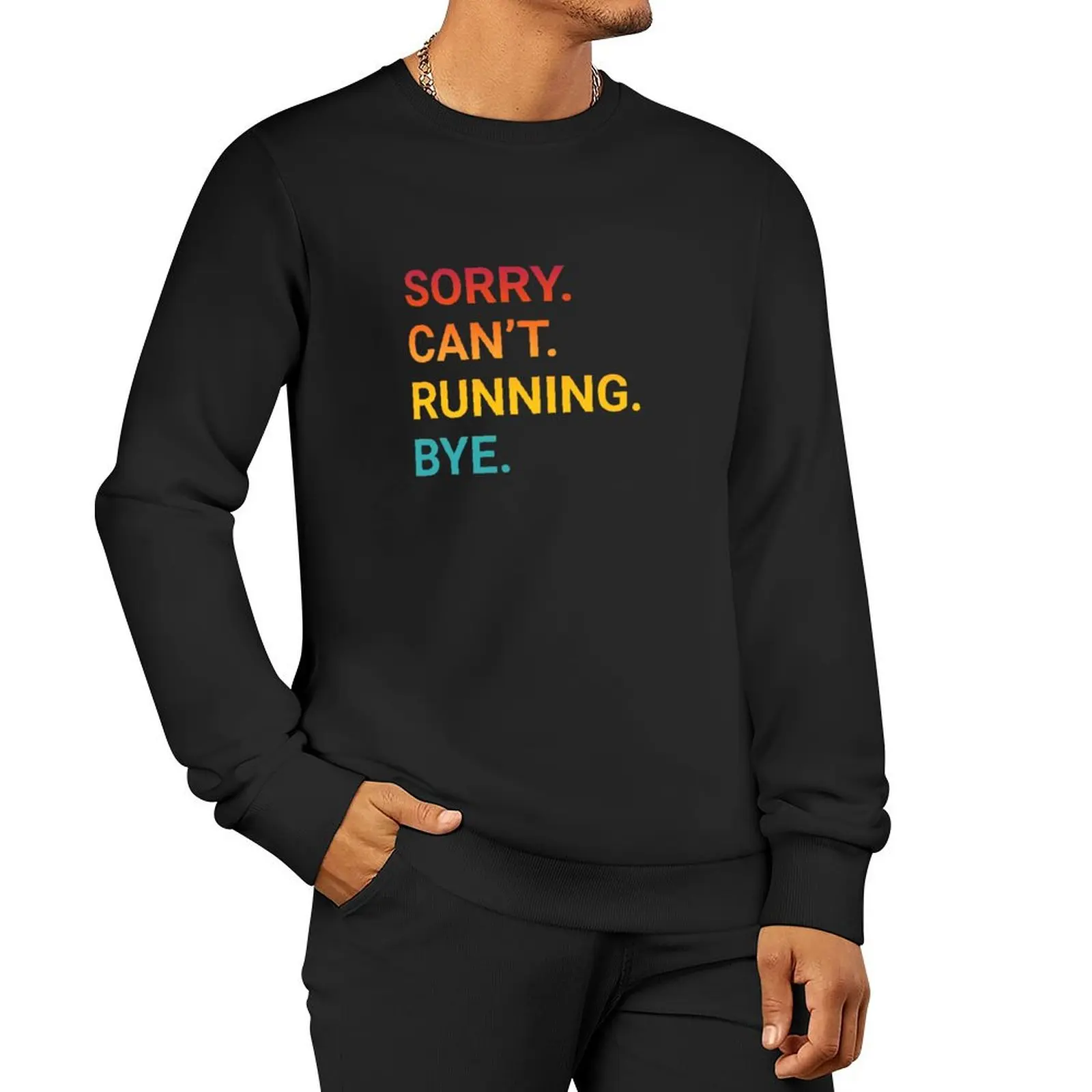 

Sorry Can't RUNNING Bye - Funny RUNNING Pullover Hoodie autumn graphic t shirts men anime clothing sweatshirt for men