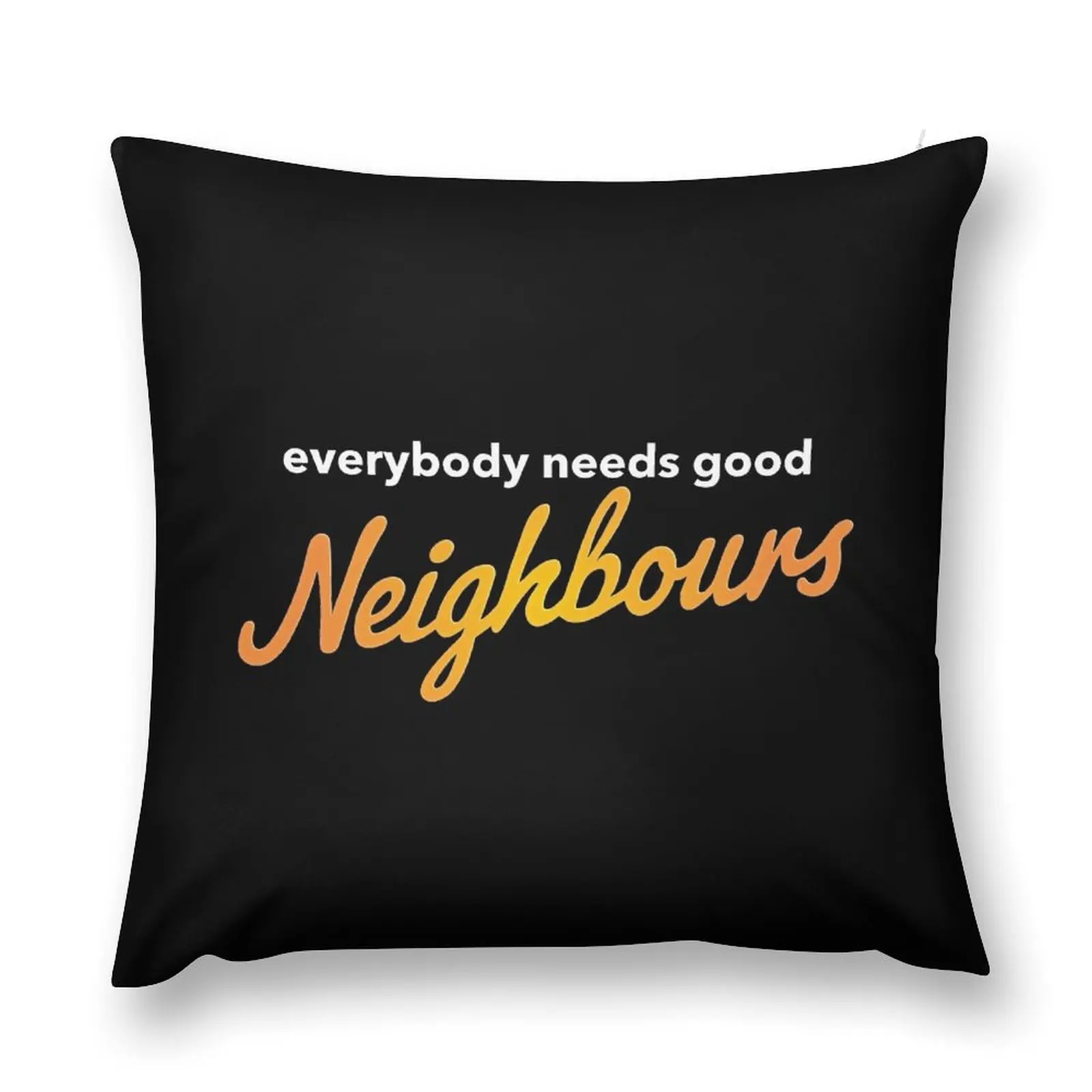 Everybody needs good Neighbours logo Throw Pillow Cushion Cover For Sofa Christmas Pillows pillow
