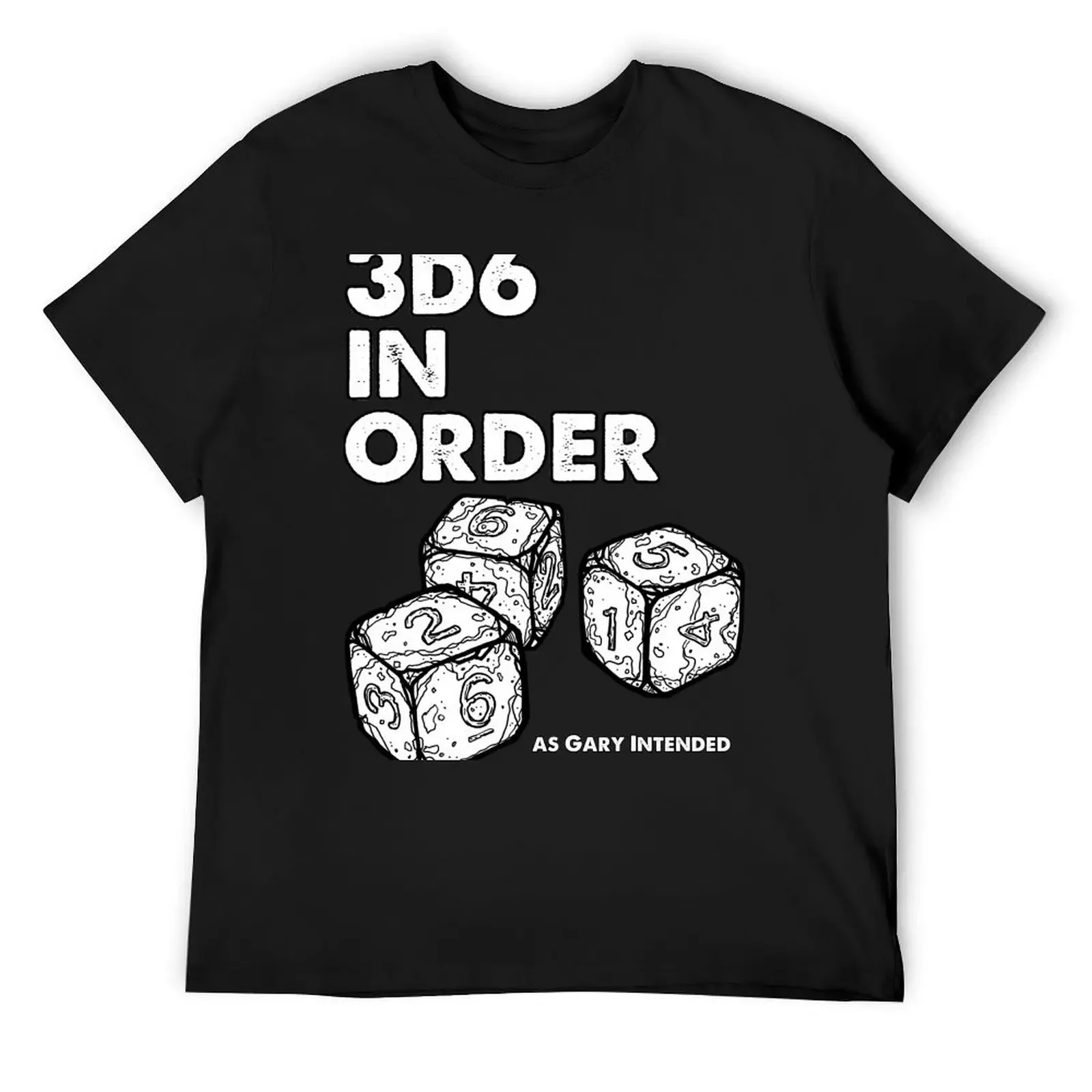 3d6 in Order. As Gary Intended. T-Shirt blacks anime T-shirts for men cotton