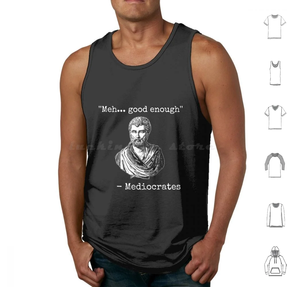 Meh, bon assez, médiocrate citation de démotivation débardeurs gilet sans manches médiocrate philosophie philosophe bon