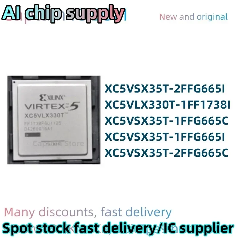 5PCS XC5VSX35T-2FFG665C XC5VSX35T-2FFG665I XC5VLX330T-1FF1738I XC5VSX35T-1FFG665C X35T-1FFG665I 100% Brand New Original chip BGA