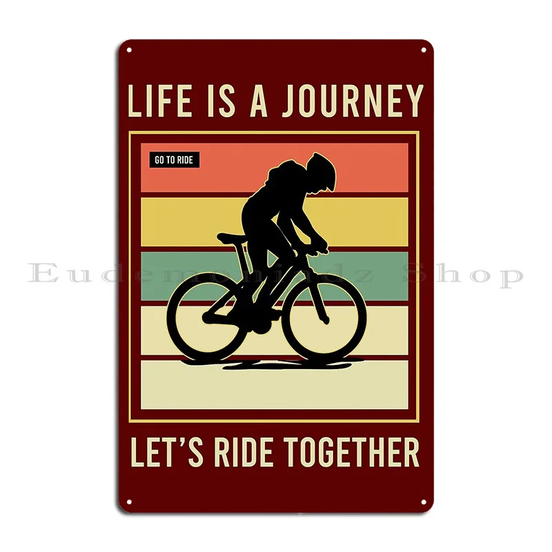 Cycling Life Is A Journey Let S Ride Together Metal Sign Club Bar Wall Plaque PaintingCustomize Vintage Tin Sign Poster