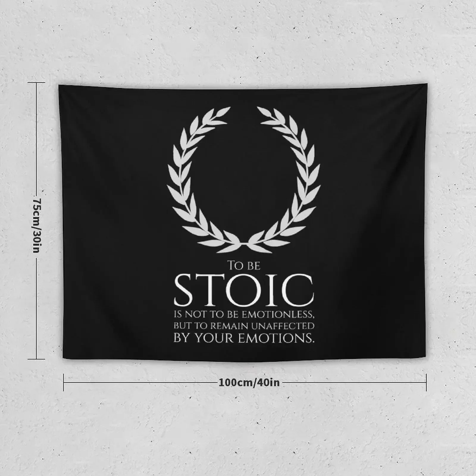 Stoicism - To be stoic is not to be emotionless, but to remain unaffected by your emotions. Tapestry