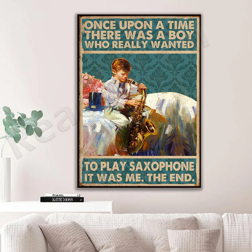 saxophonist once upon a time a boy who really wanted to play the saxophone life home decor poster