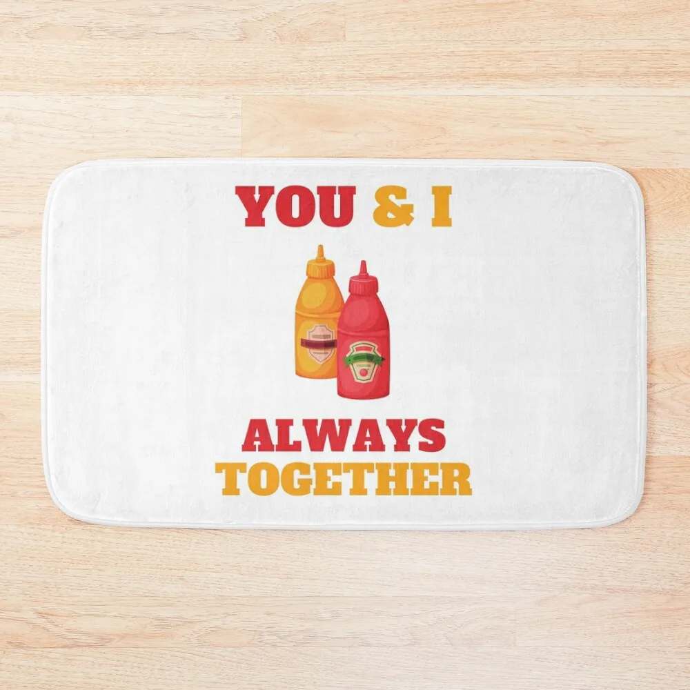 

You & I always together ketchup heinz mustard condiments Bath Mat Kitchens Toilet Carpet Mat